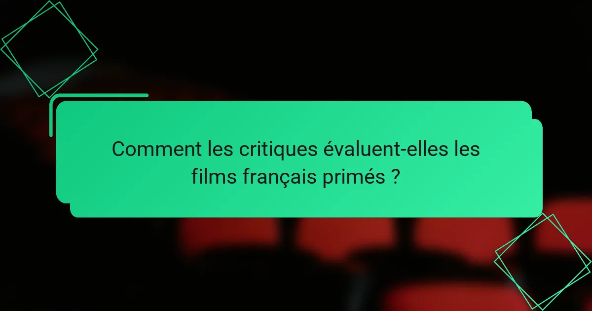Comment les critiques évaluent-elles les films français primés ?