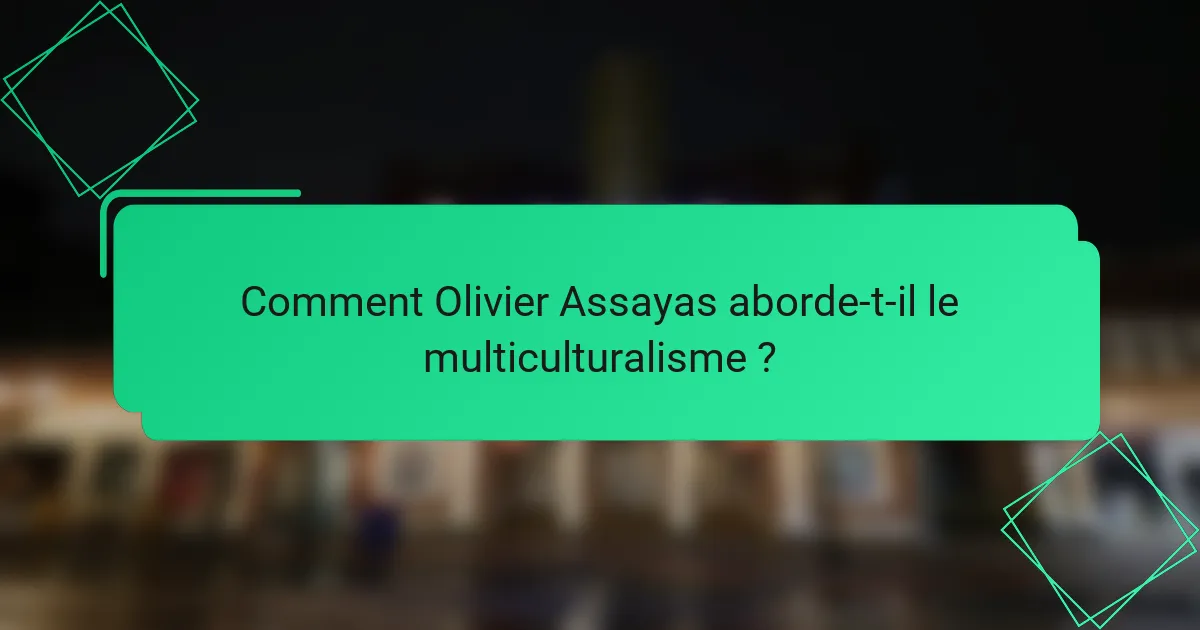 Comment Olivier Assayas aborde-t-il le multiculturalisme ?