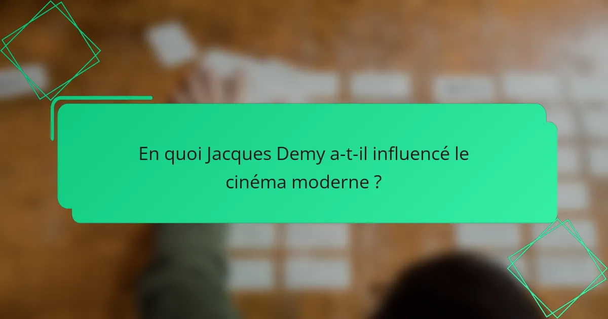 En quoi Jacques Demy a-t-il influencé le cinéma moderne ?