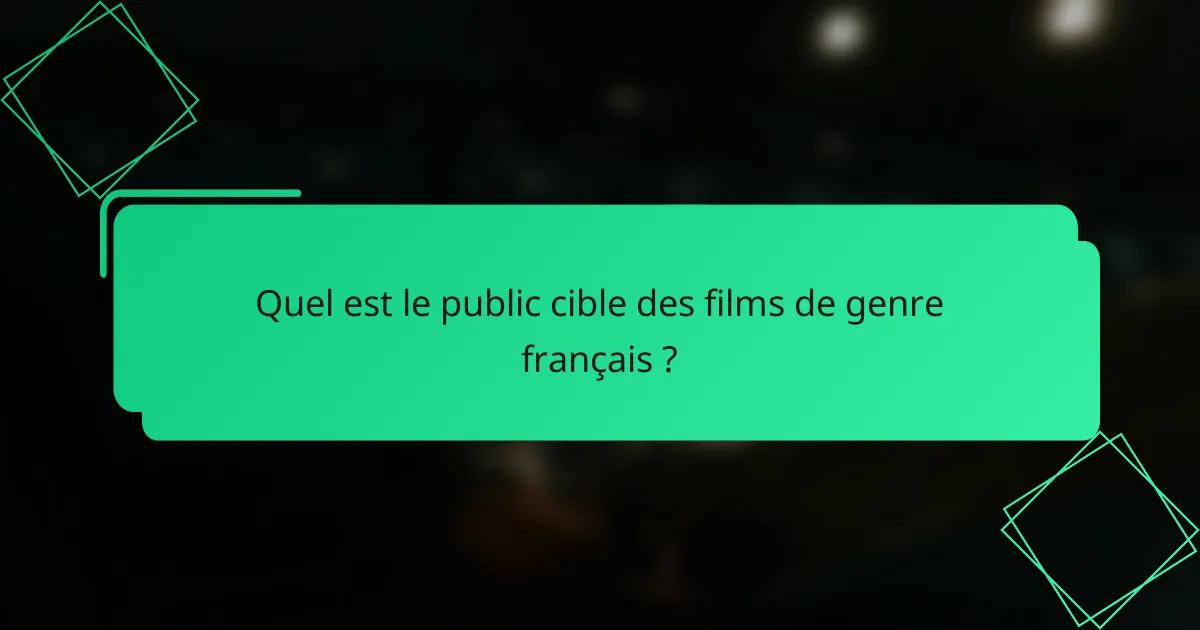 Quel est le public cible des films de genre français ?
