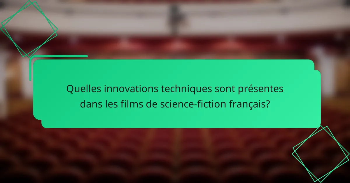 Quelles innovations techniques sont présentes dans les films de science-fiction français?