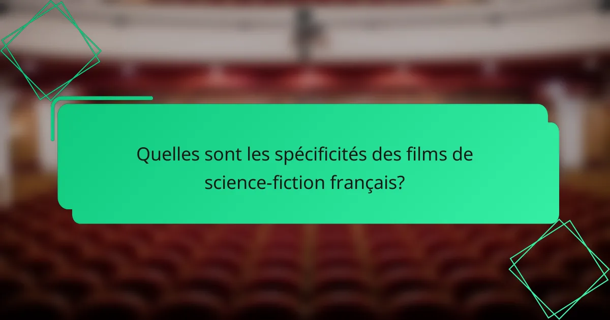 Quelles sont les spécificités des films de science-fiction français?