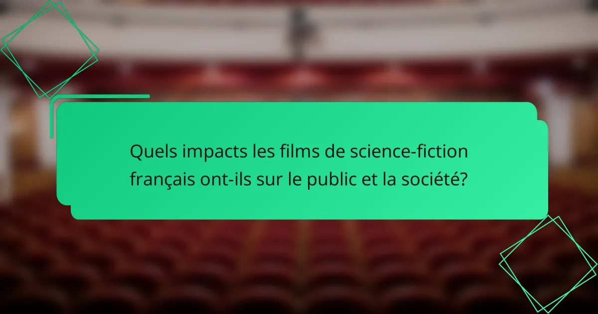 Quels impacts les films de science-fiction français ont-ils sur le public et la société?