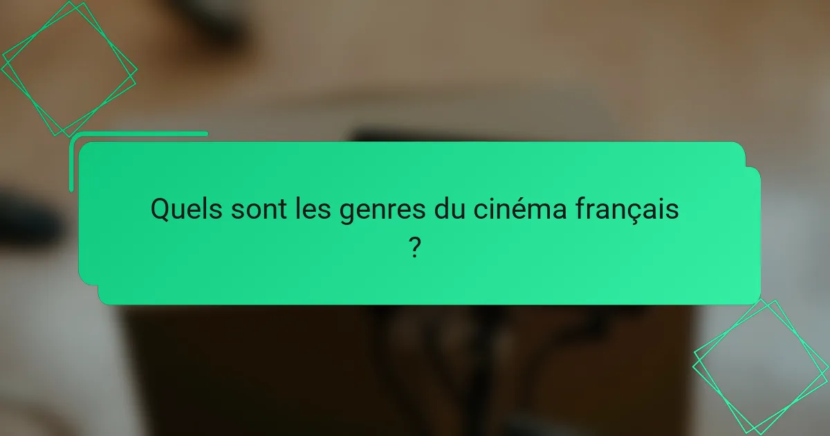 Quels sont les genres du cinéma français ?