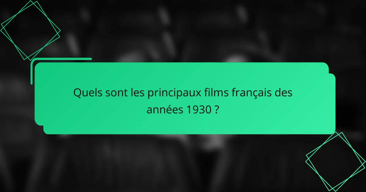 Quels sont les principaux films français des années 1930 ?