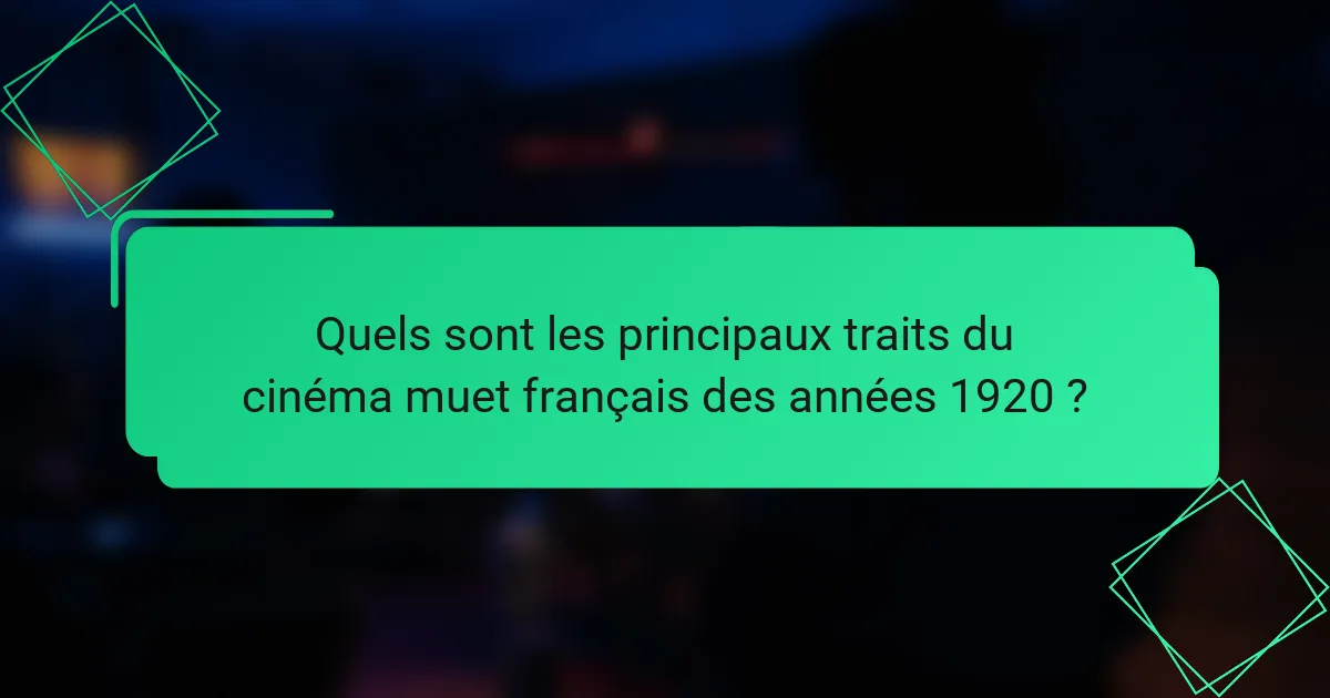 Quels sont les principaux traits du cinéma muet français des années 1920 ?