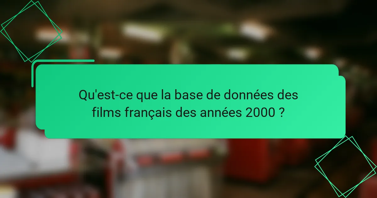 Qu'est-ce que la base de données des films français des années 2000 ?
