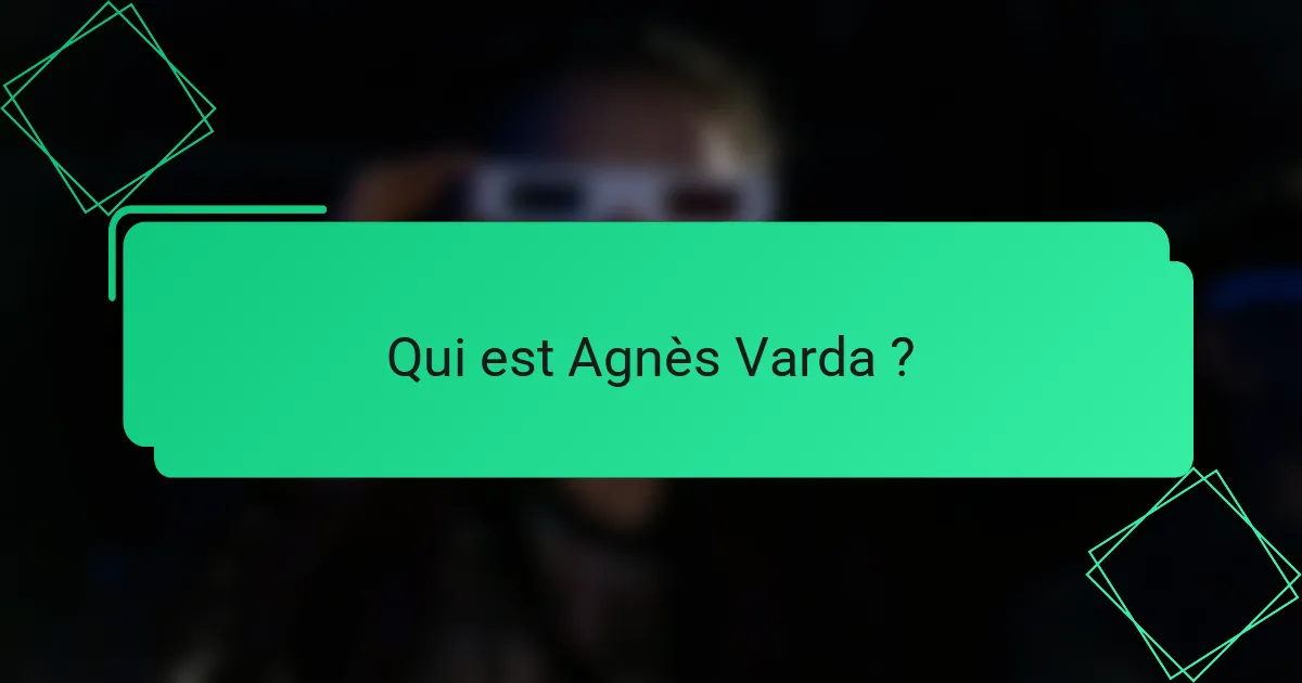Qui est Agnès Varda ?