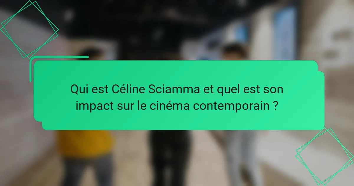 Qui est Céline Sciamma et quel est son impact sur le cinéma contemporain ?