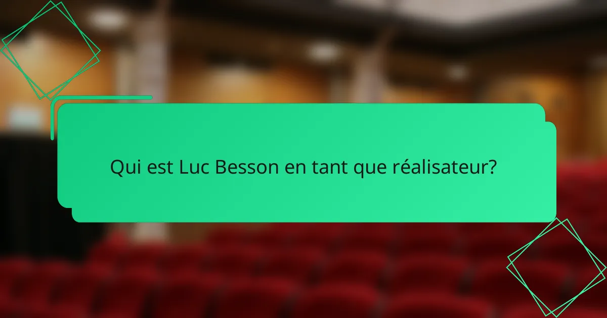 Qui est Luc Besson en tant que réalisateur?